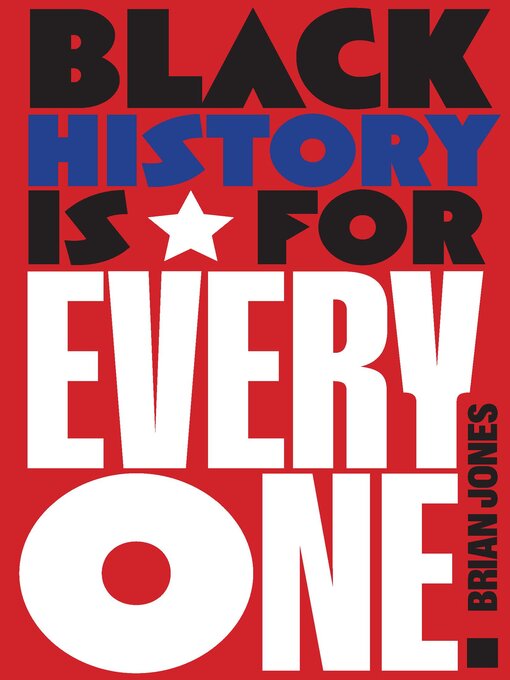 Title details for Black History Is for Everyone by Brian Jones - Available